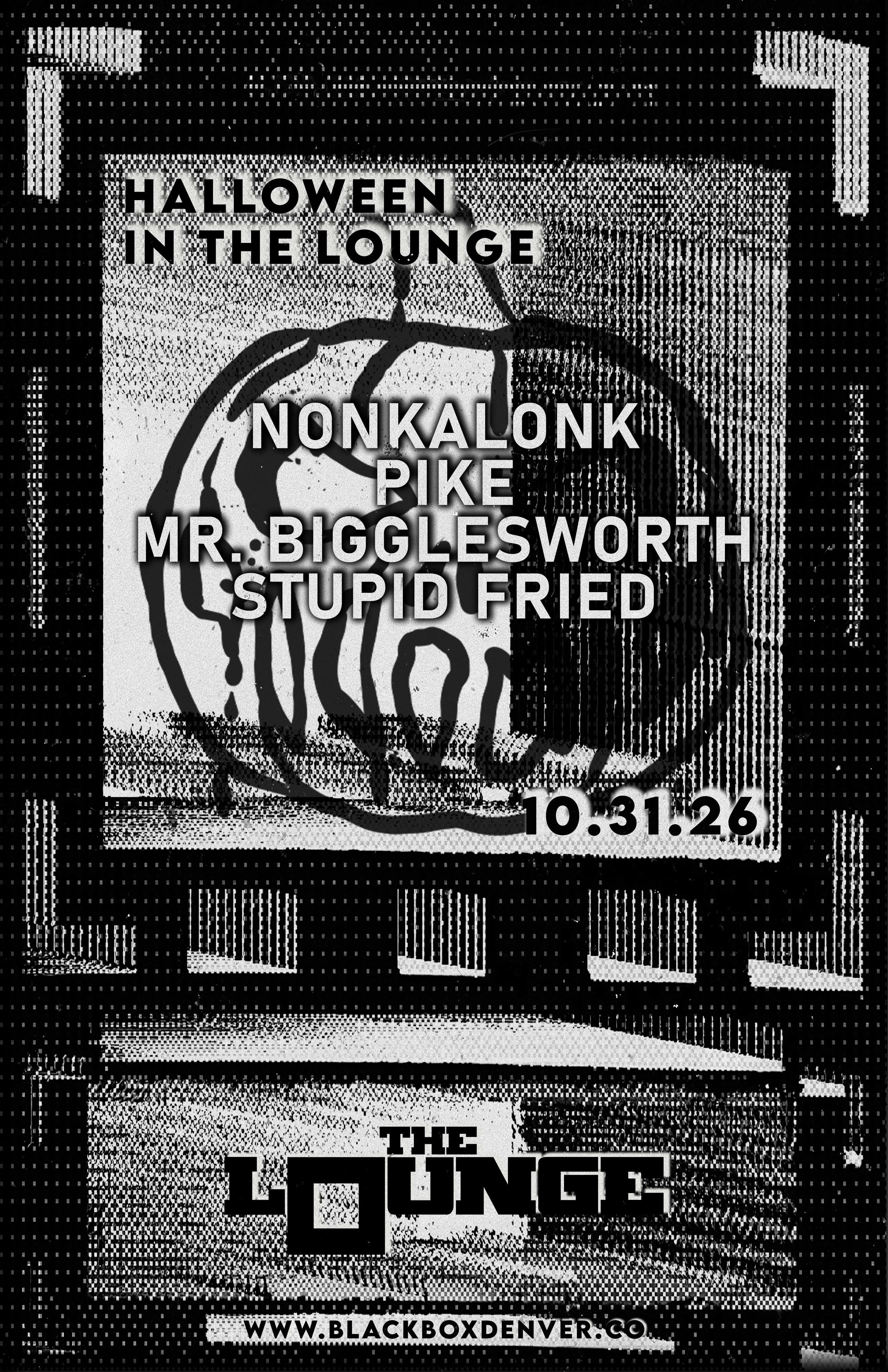 Halloween In The Lounge: Nonkalonk, Pike, Mr. Bigglesworth, Stupid Fried